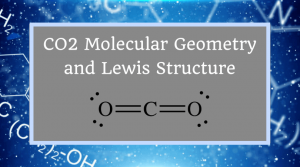 CO2 Molecular Geometry and Lewis Structure