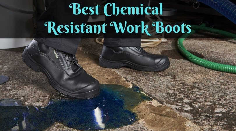 Best Chemical Resistant Work Boots