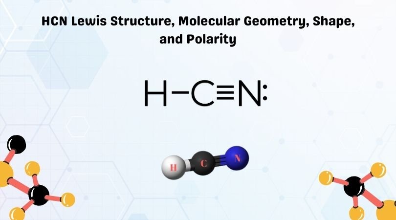 Hcn Lewis Structure Molecular Geometry Shape And Polarity