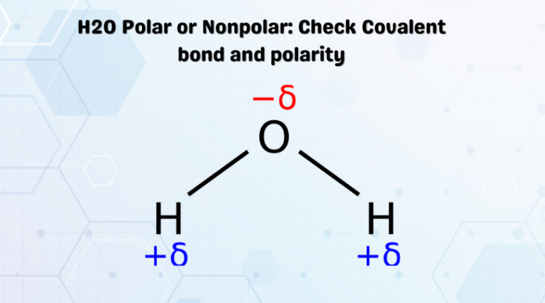 H2O Polar or Nonpolar Check Covalent bond and polarity