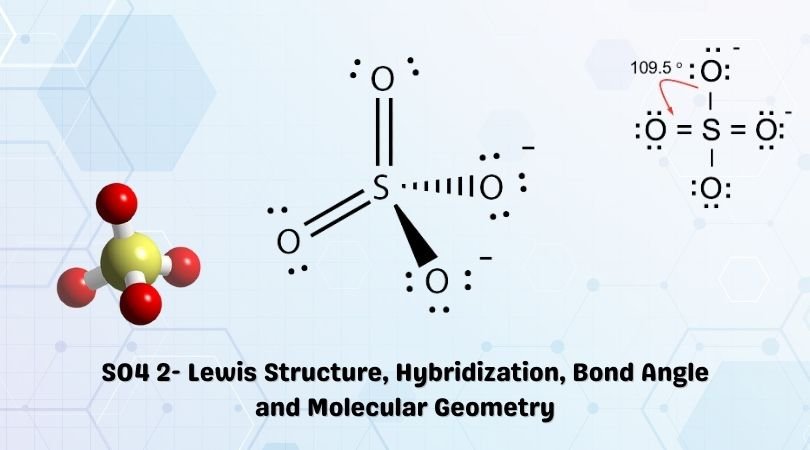 SO42- Lewis Structure, Hybridization, Bond Angle and Molecular Geometry
