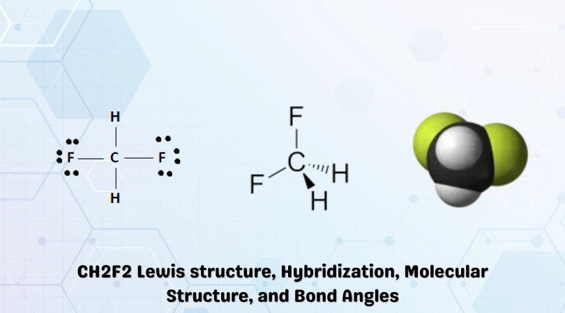 CH2F2 Lewis structure, Hybridization, Molecular Structure, and Bond Angles