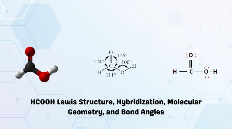 HCOOH Lewis Structure, Hybridization, Molecular Geometry, and Bond Angles